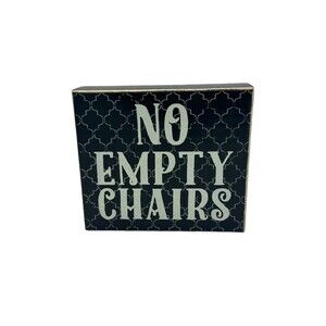 “NO EMPTY CHAIRS” Wooden 6x5 Sign